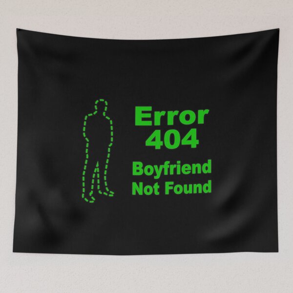 Item preview, Error 404 Boyfriend Not Found designed and sold by SpoofTShirts.