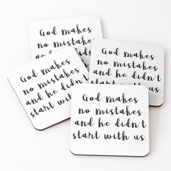 Item preview, God makes no mistakes, and he didn't start with us. designed and sold by caddystar.