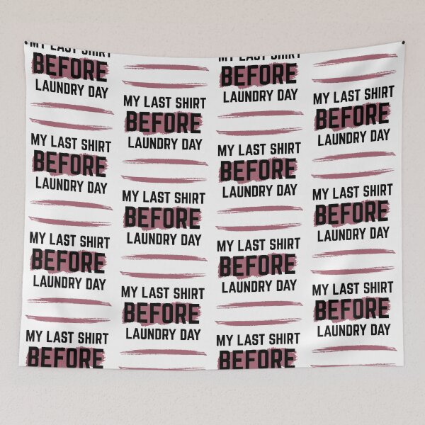 Item preview, Last Shirt Before Laundry Day designed and sold by RIVEofficial.