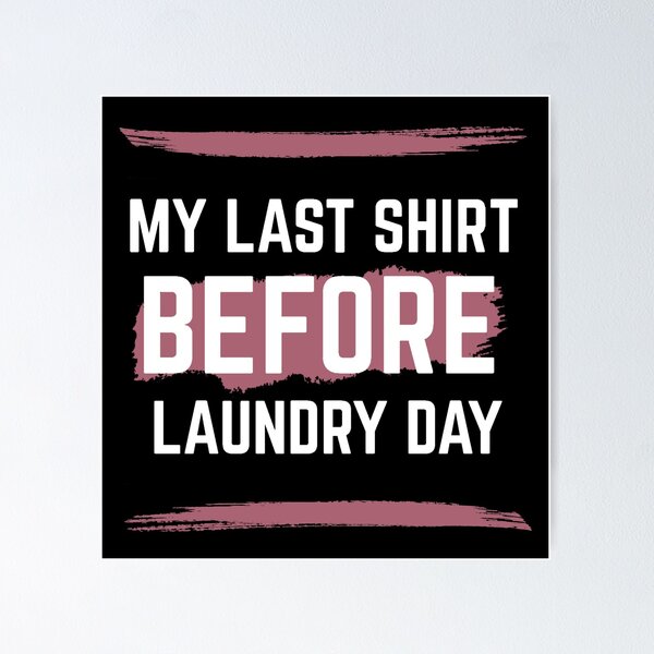 Item preview, Last Shirt Before Laundry Day designed and sold by RIVEofficial.