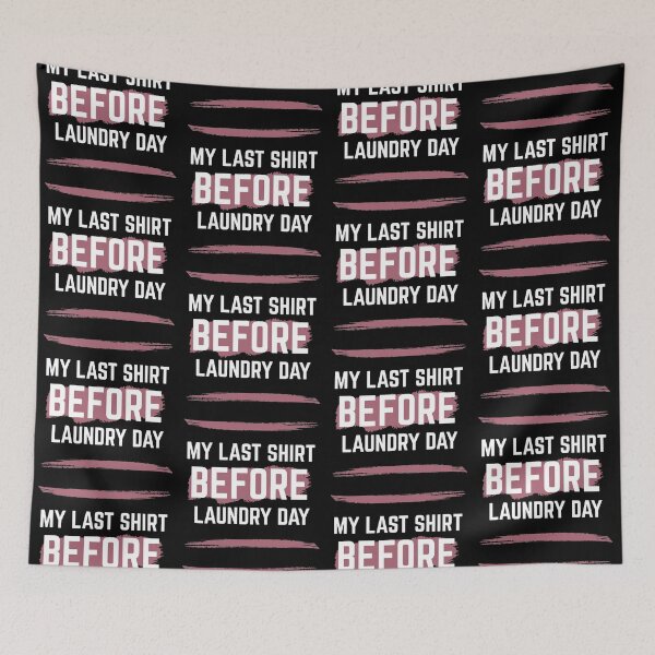 Item preview, Last Shirt Before Laundry Day designed and sold by RIVEofficial.
