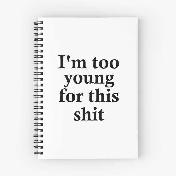 Item preview, I'm too young for this shit designed and sold by TheArtism.