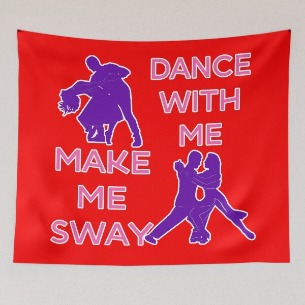 Item preview, Dance With Me Make Me Sway Hot Sexy Valentine Romantic Graphic designed and sold by DoctorParanoid.