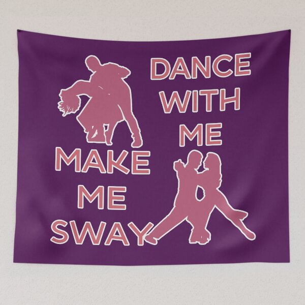 Item preview, Dance With Me Make Me Sway Hot Sexy Valentine Romantic Graphic designed and sold by DoctorParanoid.
