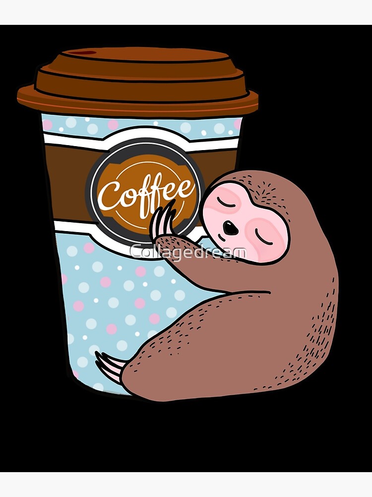 Sloth sweet dream coffe Drink" Greeting Card for Sale by Collagedream | Redbubble Sloth sweet dream coffe Drink" Greeting Card for Sale by Collagedream | Redbubble