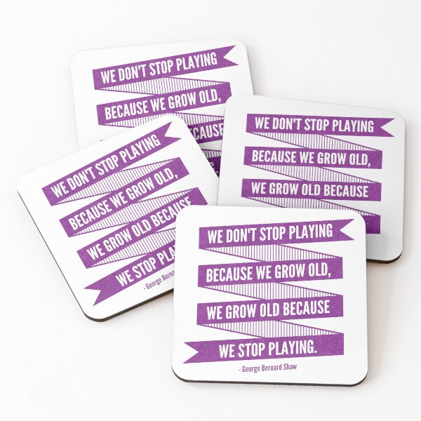 Item preview, Purple We don't stop playing games because we grow old... quote by George Bernard Shaw designed and sold by randrgiftshop.