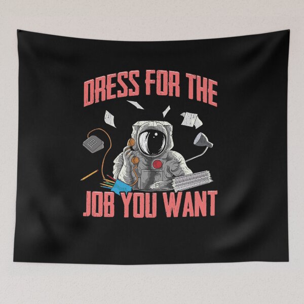 Item preview, Dress for the Job You Want Astronaut Crossovers Funny Astronaut designed and sold by Proficient  Tees.