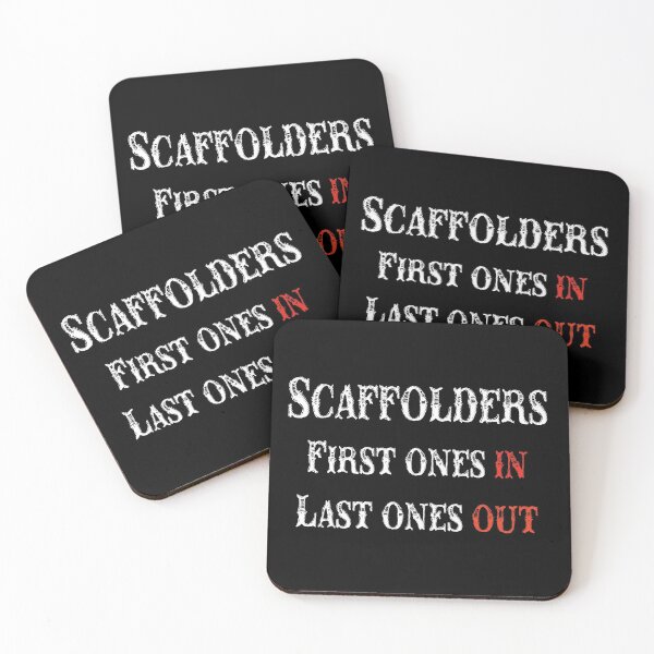 Item preview, SCAFFOLDERS FIRST ONES IN/ LAST ONES OUT designed and sold by ScaffoldMob.
