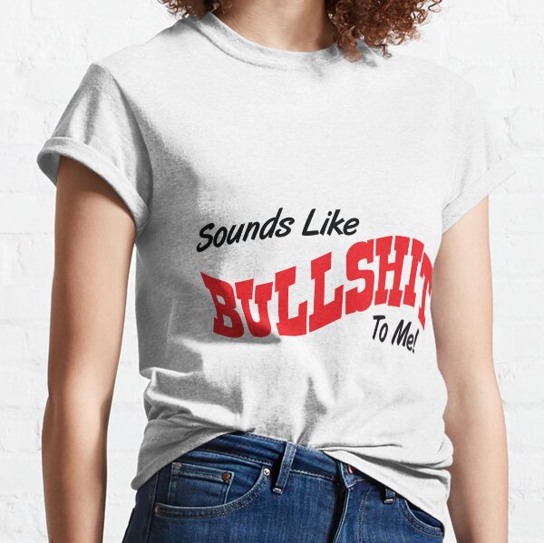 SOUNDS LIKE BULLSHIT BK Classic T-Shirt