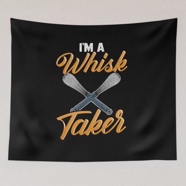 Item preview,  I'm a whisk taker designed and sold by Proficient  Tees.
