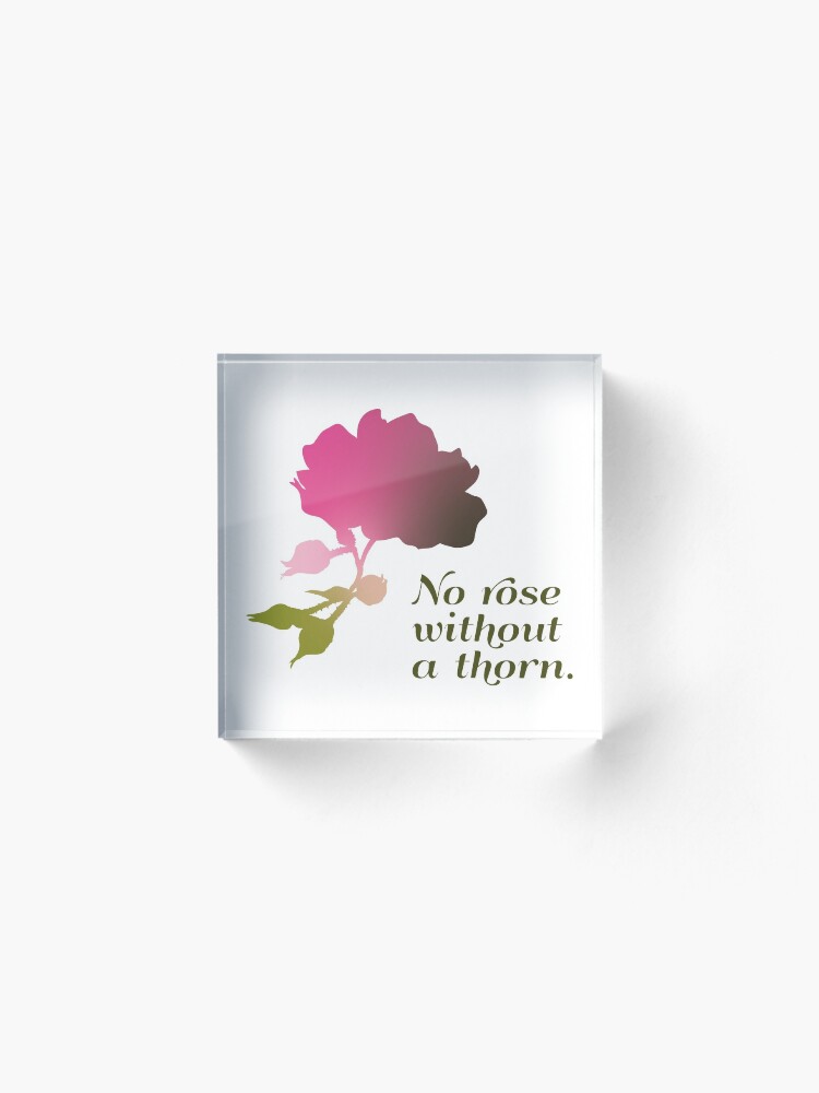 Alternate view of No rose without a thorn Acrylic Block