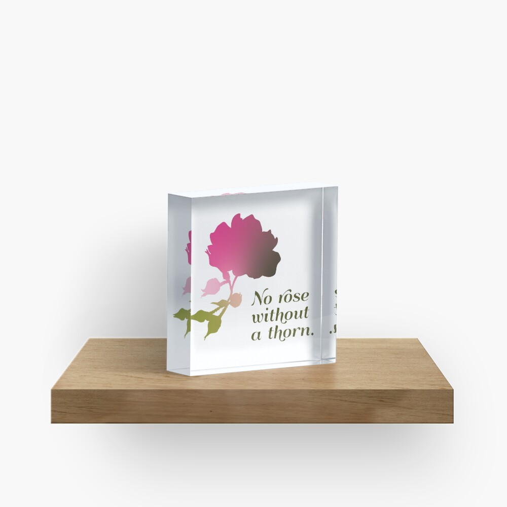 No rose without a thorn Acrylic Block