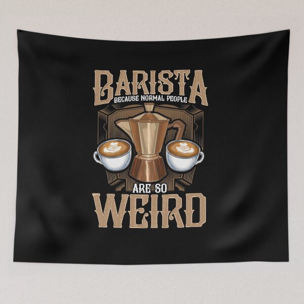 Item preview, Barista because normal people are so weird designed and sold by Proficient  Tees.