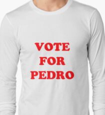 Vote for Pedro Long Sleeve T-Shirt