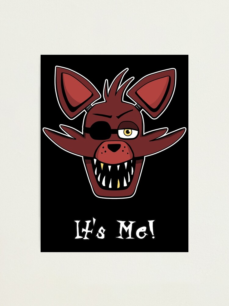 Five Nights at Freddy's - FNAF - Foxy - It's Me! Photographic