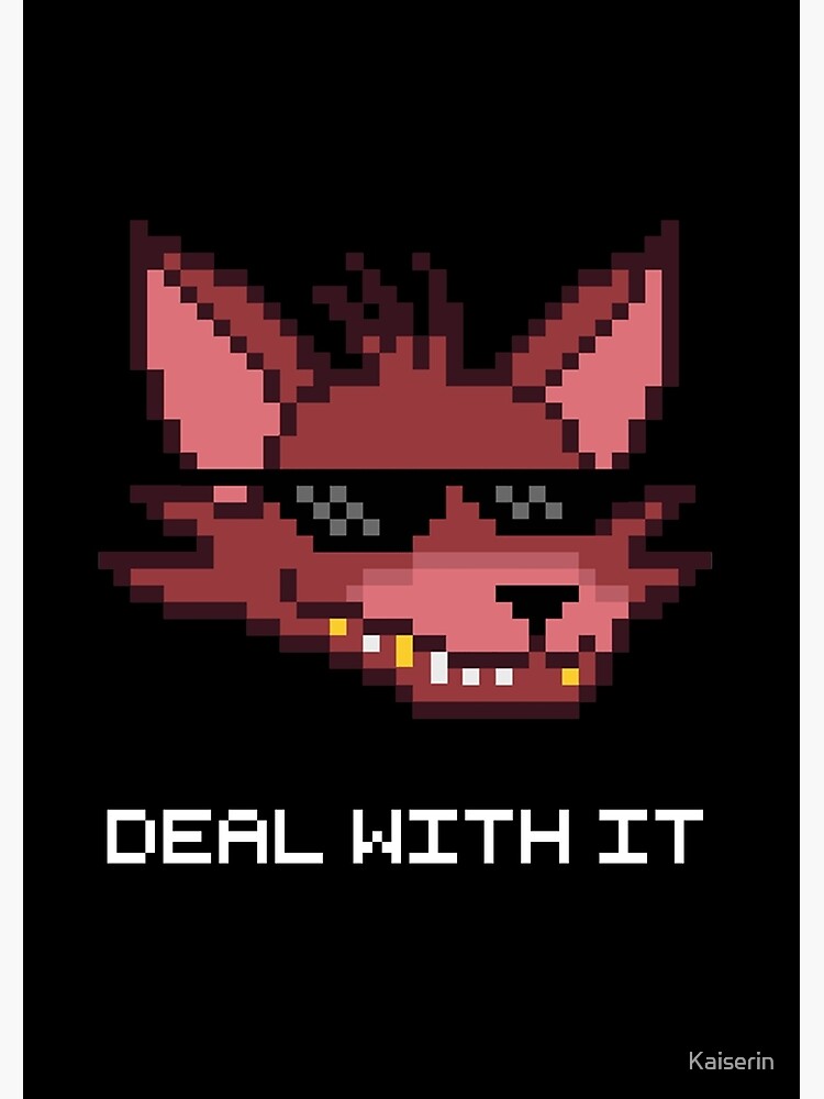 "Five Nights at Freddy's FNAF Foxy Deal With It (White Font
