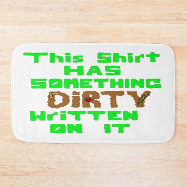 Item preview, This is a "Dirty" Shirt designed and sold by Jacklyn G.  Jones.