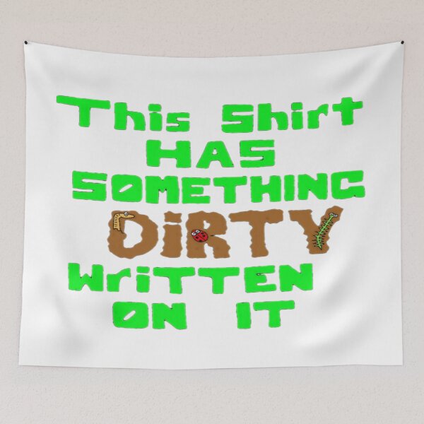 Item preview, This is a "Dirty" Shirt designed and sold by Jacklyn G.  Jones.