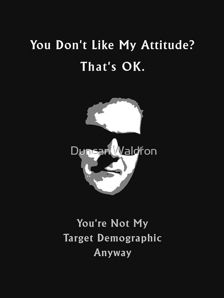 You Don't Like My Attitude? by DuncanW