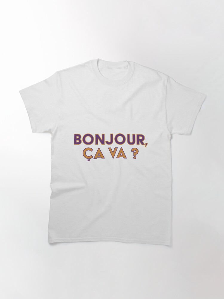 Alternate view of Bonjour, ça va ? (Hello, how are you?) Classic T-Shirt