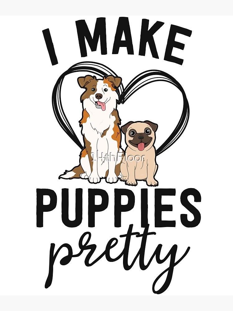 Dog Grooming I Make Puppies Pretty Shirt.