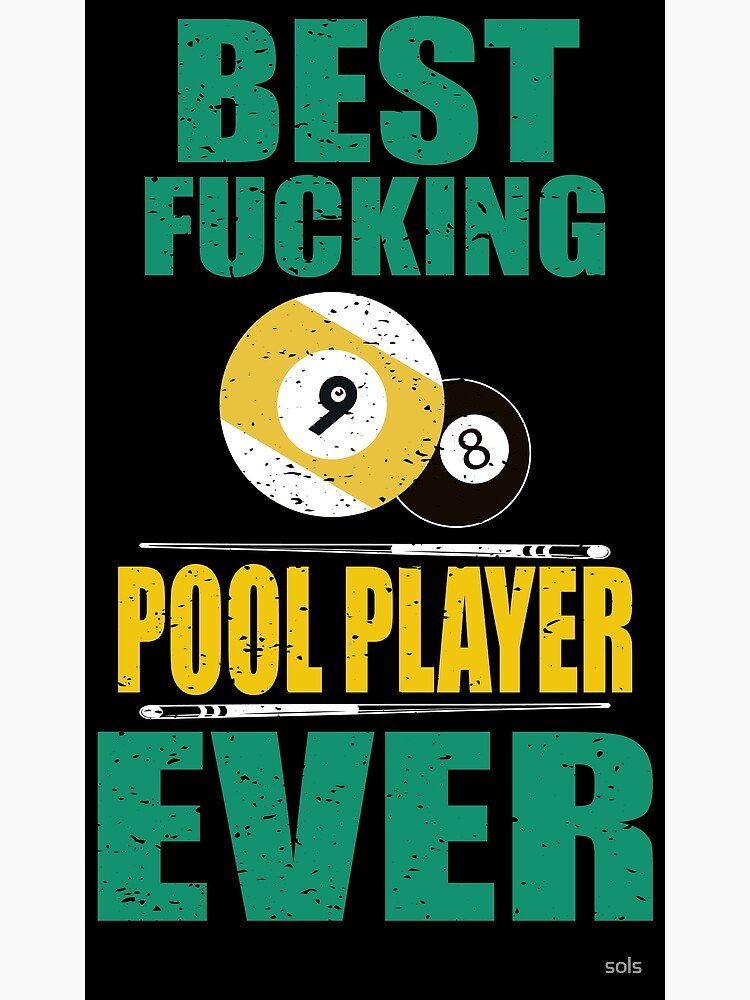 best-pool-player-ever-funny-pool-players-billiards-poster-for-sale