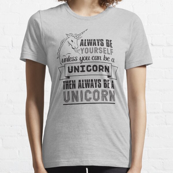Alway Be Yourself Unless Your A Unicorn Adult T Shirt Alway Be Yourself Unless Your A Unicorn Adult T Shirt