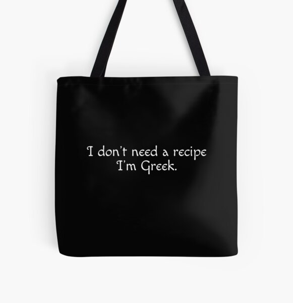 I Don't Need A Recipe, I'm Greek All Over Print Tote Bag