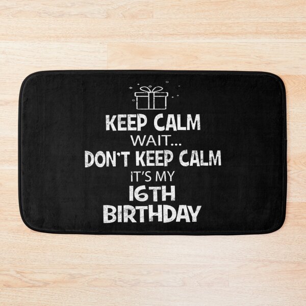 Item preview, Keep Calm Wait Don't - It's My 16th Birthday Present product designed and sold by Grabitees.