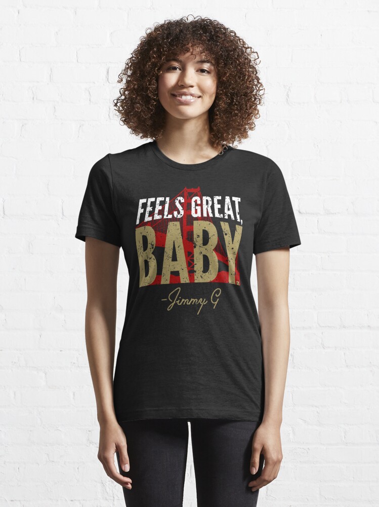 Feels Great Baby Jimmy G Shirt Jimmy Garoppolo – George Kittle T-Shirts