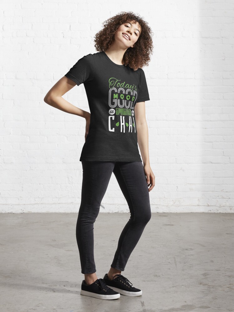 Alternate view of Todays Good Mood Is Sponsored By Chai - Chai Tea Essential T-Shirt