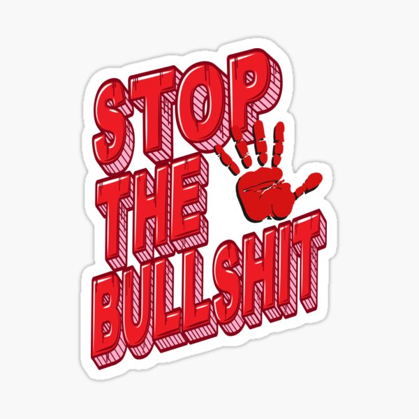 Aperçu de l'œuvre Stop The Bullshit. créée et vendue par Vinidal.