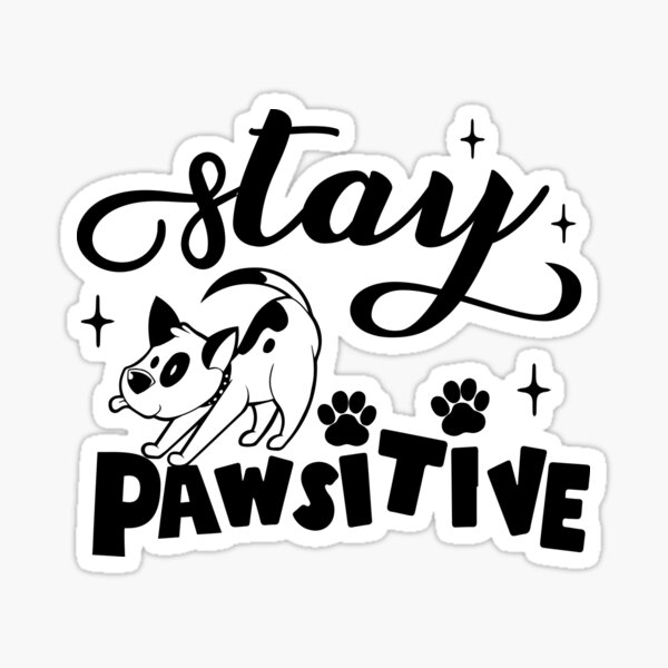 Stay pawsitive! Sticker