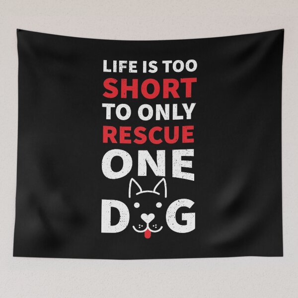 Artikelvorschau, Life Is Too Short To Only Rescue One Dog Gift entworfen und verkauft von haselshirt.