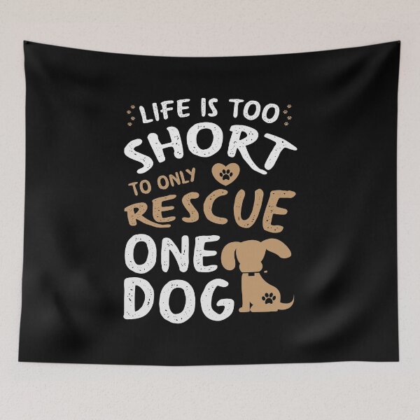 Artikelvorschau, Life Is Too Short To Only Rescue One Dog Gift entworfen und verkauft von haselshirt.
