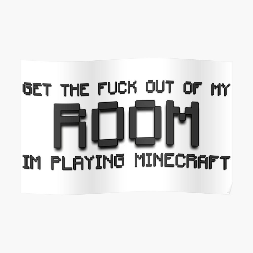 Get The Fuck Out Of My Room Im Playing Minecraft Tapestry By Dylan70 Redbubble