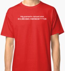 Hilarious Motherf***er Classic T-Shirt