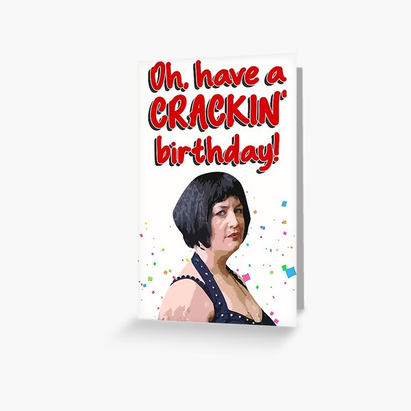 Oh, Have A Crackin' Birthday! Gavin and Stacey Greeting Card
