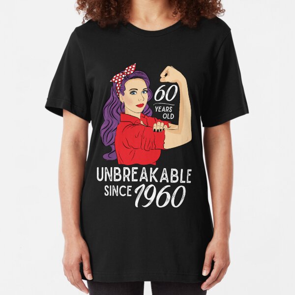 60th birthday Gift 60 Years Old Born in 1960 Unbreakable Slim Fit T-Shirt