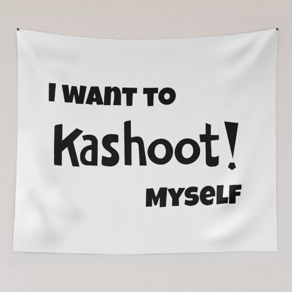 Item preview, I want to kashoot! myself designed and sold by dylan7880.