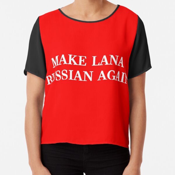Make Lana Russian Again Chiffon Top