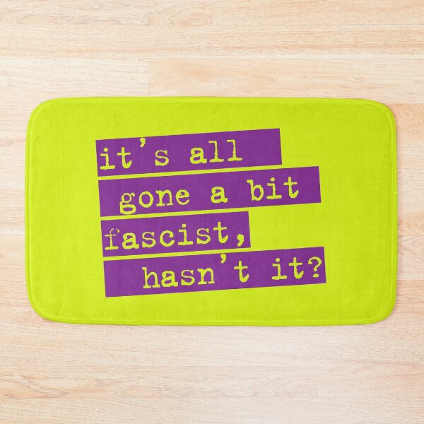 Item preview, IT'S ALL GONE A BIT FASCIST, HASN'T IT? TYPOGRAPHIC SLOGAN designed and sold by Clifford Hayes.