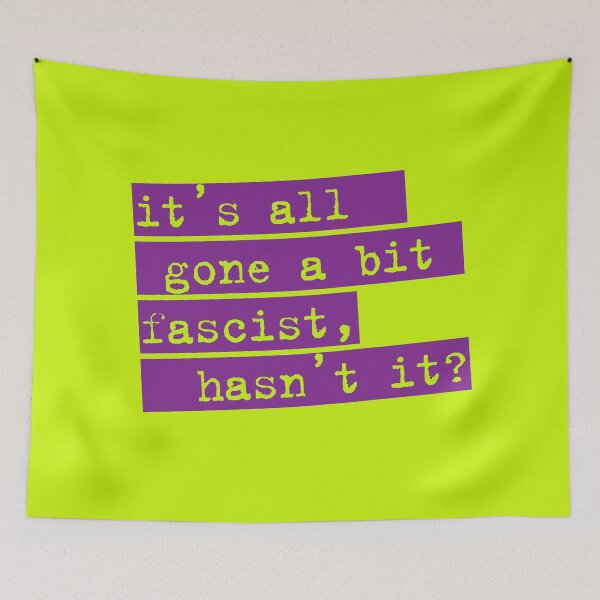 Item preview, IT'S ALL GONE A BIT FASCIST, HASN'T IT? TYPOGRAPHIC SLOGAN designed and sold by Clifford Hayes.