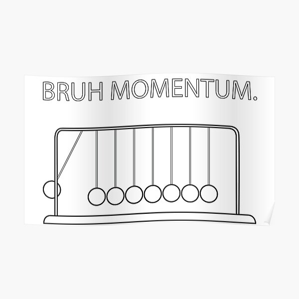 B R U H M O M E N T U M Poster