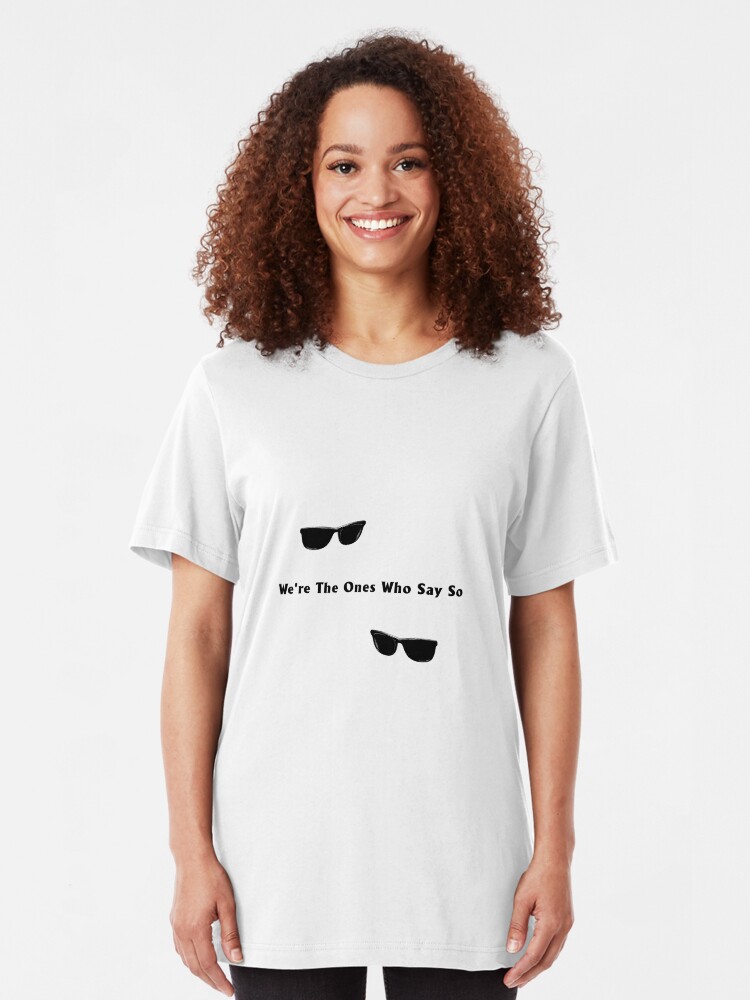 Alternate view of We're The Ones Who Say So Slim Fit T-Shirt
