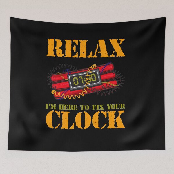 Item preview, Relax I'm here to fix your clock Bomb Squad designed and sold by Proficient  Tees.