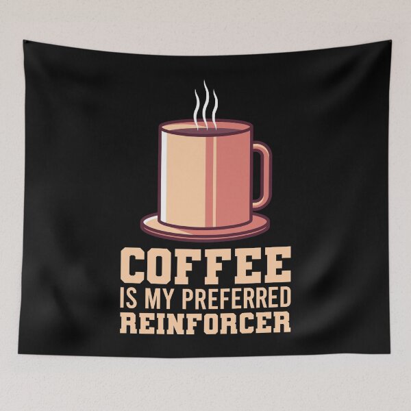 Item preview, Coffee Is My Preferred Reinforcer designed and sold by tonstan.