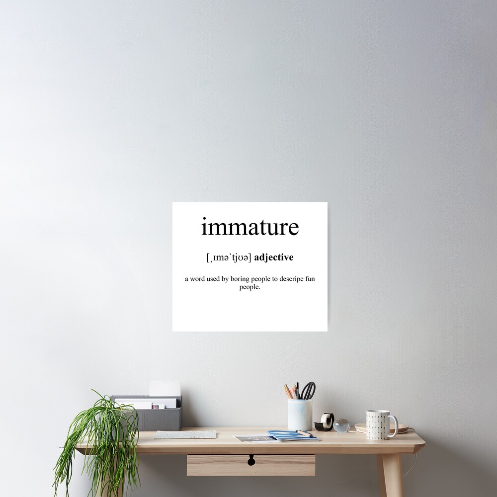 immature-definition-dictionary-collection-poster-for-sale-by