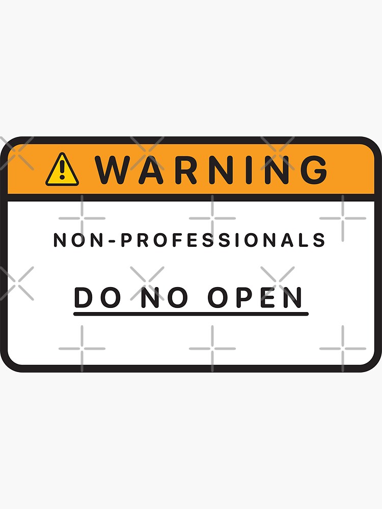 warning-sign-non-professional-do-not-open-sticker-for-sale-by