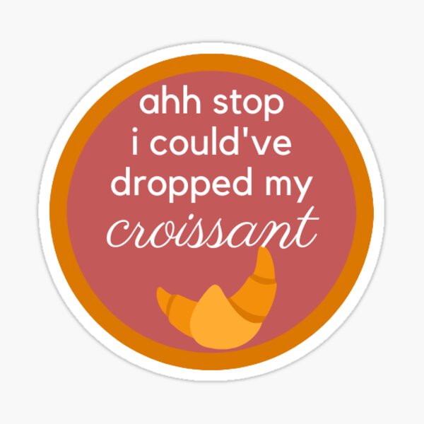 Item preview, Dropped My Croissant designed and sold by ssaraamer.